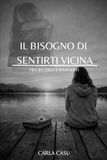 Il bisogno di sentirti vicina: Tra ricordi e rimpianti