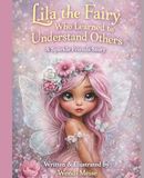 Lila the Fairy Who Learned to Understand Others: A Gentle Sparkle Friends Story About Empathy, Kindness, and Understanding Feelings: A Heartwarming ... Friend and Learning to Understand Others