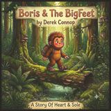 Boris And The BigFeet: A Heart-Warming BigFoot Story for Children About Helping Others