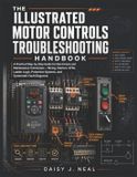 The DIY Tech Consumer Guides The Illustrated Motor Controls Troubleshooting Handbook