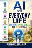 AI for Everyday Life: Save Time, Reduce Stress, and Thrive with AI