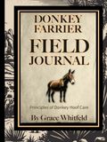 Donkey Farrier Field Journal: Principles of Donkey Hoof Care