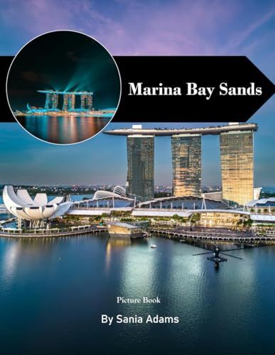 Marina Bay Sands: A Perfect Coffee Table Picture Book – Travel and Tourism Lovers