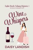 Wine and Whispers: Un giallo culinario cozy: 1