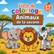 Livre de Coloriage Animaux de la Savane: 3-5 ans