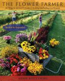 The Flower Farmer: An Organic Grower's Guide to Raising and Selling Cut Flowers, 2nd Edition