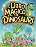 IL LIBRO MAGICO DEI DINOSAURI: Ritaglia e fai la Magia - Maxi Delux