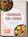 Kochbuch für Männer: Mit einfachen, deftigen Rezepten für jeden Geschmack - für mehr Power und weniger Aufwand - inkl. Feierabendküche, One-Pot, Grillen & Proteinsnacks uvm.