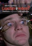 Guardare Edizioni Falsopiano Guardare o vedere? Dizionario (ragionato?) dello spettatore Paperback