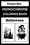 Monochrome Monochrome Coloring Book Halloween Pocket Size: Mini Coloring Book (4x6) - Black and White One Pen Travel Size Coloring Mindful and Cozy Adults Teens