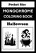 Monochrome Monochrome Coloring Book Halloween Pocket Size: Mini Coloring Book (4x6) - Black and White One Pen Travel Size Coloring Mindful and Cozy Adults Teens