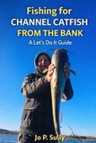 Fishing Blue Monsters How to Catch Big Fish- Fishing for Channel Catfish from the Bank