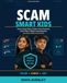 SCAM SMART KIDS: How to Spot Tricks, Protect Your Accounts, Check Who’s Really Contacting You, and Know What to Do Next
