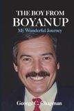 The Boy from Boyanup: My Wonderful Journey