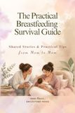The Practical Breastfeeding Survival Guide