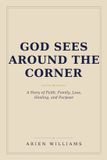 God Arien Williams Publishing God Sees Around The Corner Paperback