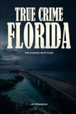 True Crime Florida: The Florida Keys Files - Paperback