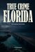 True Crime Florida: The Florida Keys Files - Paperback