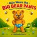 Ollie Wears the Big Bear Pants
