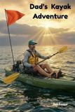 Dad's Bob Fenton Dad's Kayak Adventure Paperback