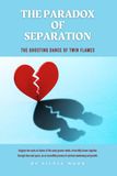 The Paradox of Separation: The Ghosting Dance of Twin Flames