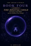 The Child's World: On Screens, Social Media, and the Childhood That Changed: 4