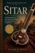 SITAR: The Illustrated Story of India's Most Iconic Instrument from Ancient Courts to Global Fame