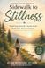 Sidewalk to Stillness: Small Steps Toward a Nature Reset: Mindfulness, Nature Connection, and Rest for a Busy World
