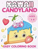 Kawaii Candyland: Easy Coloring Book for Kids Ages 5–8: Cute Cupcakes, Ice Cream & Sweet Treats with Big Simple Designs