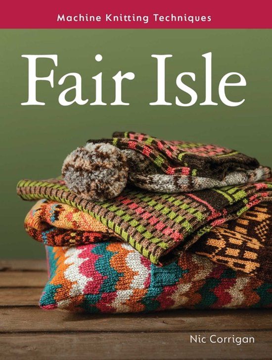 Machine The Crowood Press Ltd Machine Knitting Techniques: Fair Isle