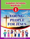 SUNDAY SCHOOL MANUAL VOL 1: YOUNG PEOPLE FOR JESUS