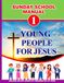 SUNDAY SCHOOL MANUAL VOL 1: YOUNG PEOPLE FOR JESUS