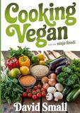 Cooking Ninja Foodi Cooking Vegan with the Ninja Foodi: Over 100 tasty Vegan recipes, for Ninja Foodi Multicooker devices