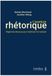 L'aventure rhétorique: Vingt-trois discours pour maîtriser l'art oratoire