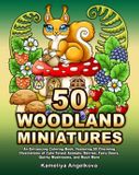 Kameliya Angelkova 50 Woodland Miniatures Livre de coloriage