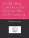 World Independently Published World Silver Coins hand-e-book for the 20th Century