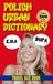 Polish Urban Dictionary: The Ultimate Guide to Polish Street Language and Slang