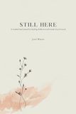Still Here: A Guided Grief Journal for Healing, Reflection and Gentle Days Forward