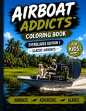 Airboat Addicts Kids Coloring Book: Everglades Edition 1