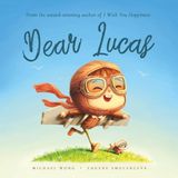 Dear Lucas: A personalized love letter reminding your Lucas that he is strong, brave, kind, and deeply loved, just as he is.