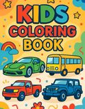 Car Coloring Book for Kids: A Car and Vehicle Coloring Book That Builds Creativity and Motor Skills for Kids Ages 3–7