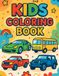 Car Coloring Book for Kids: A Car and Vehicle Coloring Book That Builds Creativity and Motor Skills for Kids Ages 3–7