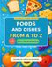Foods and Dishes from A to Z: A Fun Alphabet to Color, Learn, and Discover Foods
