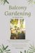 Balcony Gardening for Beginners: Grow Food & Flowers in Small Urban Spaces Even If You’ve Never Gardened Before