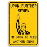 Toothsome Studios Upon Further Review I'm Going to Need Another Drink" metalen bord 30,5 x 20,3 cm