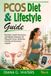 PCOS Diet & Lifestyle Guide: Nutrition, Insulin Resistance and Weight Strategies for Polycystic Ovary Syndrome, Fertility and Hormone Support
