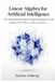 Linear Algebra for Artificial Intelligence: The mathematical foundation behind Transformers LLMs