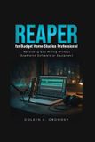 REAPER for Budget Home Studios Professional