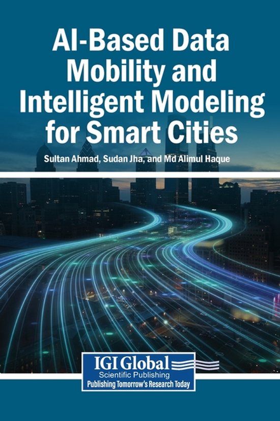 AI-Based Igi Global Scientific Publishing AI-Based Data Mobility and Intelligent Modeling for Smart Cities Hardcover