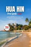 HUA HIN Travel Guide 2027: Complete Thailand Vacation Planner